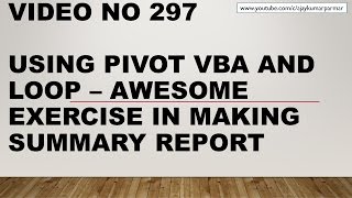 Learn Excel - Video 297 - VBA -Make Summary report using Pivot & Loops -Advance level