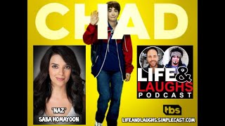 Life &amp; Laughs Podcast - Actress Saba Homayoon who plays Naz on the hilarious TV Show Chad