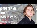 How to play someone you loved by lewis capaldi on trumpet tutorial