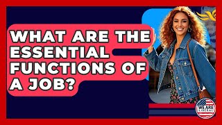 What Are The Essential Functions Of A Job? - We Are Liberal