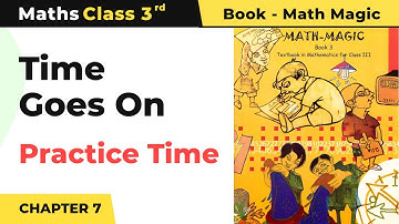 Practice Time - Time Goes On | Class 3 Maths Chapter 7 | Math Magic Book | NCERT 2024-25