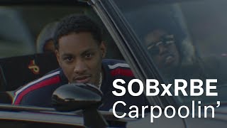 SOB X RBE - Carpoolin’ (Official Video)