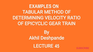 Lecture 45 I Examples on Tabular Method of Determining Velocity Ratio of Epicyclic Gear Train