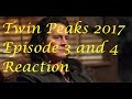 Twin Peaks 2017 Episodes 3 and 4 Reaction