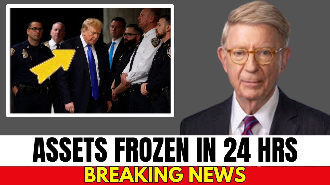 1 MIN AGO: Trump's Lawyers EXPELLED — Judge Orders ASSET FREEZE Within 24 Hours!| George Will