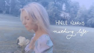 Nothing Left - Halle Kearns (Official Lyric Video)