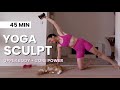 45 MIN YOGA SCULPT WORKOUT | Power Upper Body &amp; Core w/ Light Weights (Intermediate)
