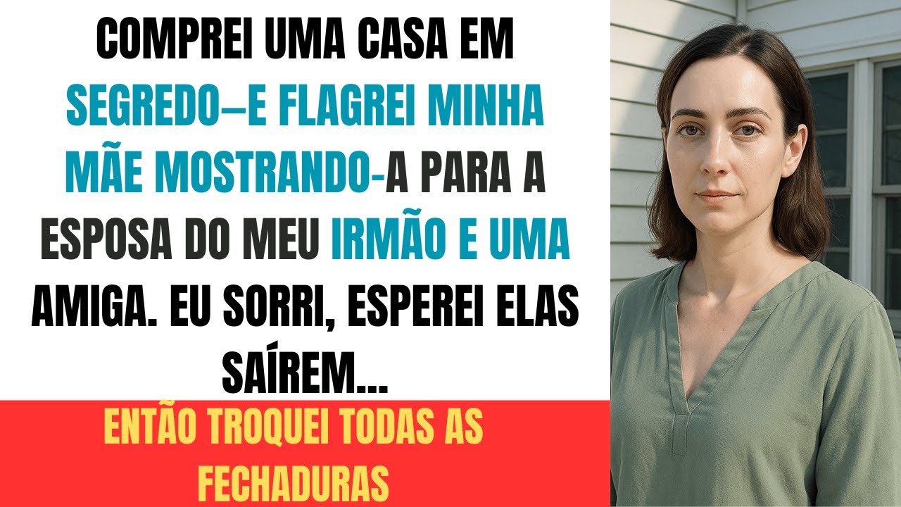 Troquei Todas as Fechaduras: A História da Casa que Comprei em Segredo da Minha Família Controladora