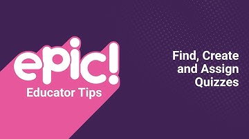 Educator Tips: Find, Create and Assign Quizzes | Epic for Kids