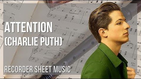 Recorder Sheet Music: How to play Attention by Charlie Puth