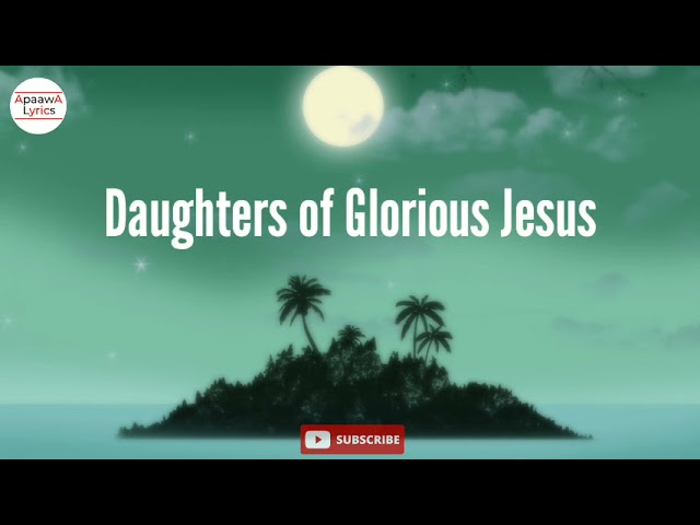 Daughters of Glorious Jesus - Okasapreko (Lyrics Video) class=