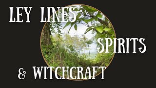 Why you would use Ley lines & how to find Earth Bound Spirits