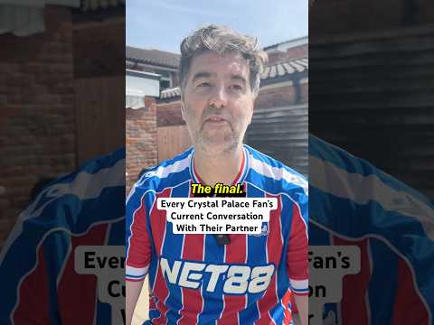 Every Crystal Palace Fanโs Current Conversation With Their Partner