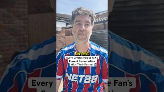 Every Crystal Palace Fan’s Current Conversation With Their Partner #shorts #football