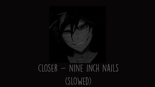 Nine Inch Nails - Closer (Slowed)