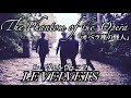 The Phantom of the Opera 『オペラ座の怪人』/ LE VELVETS (ル ヴェルヴェッツ)WORLD MUSICALより