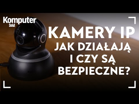 Kamery IP - jak działają i czy są bezpieczne? KŚ Wyjaśnia