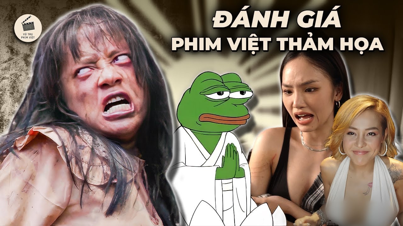 TÔI XEM & ĐÁNH GIÁ CÁC PHIM VIỆT NAM BỊ CHO LÀ THẢM HỌA
