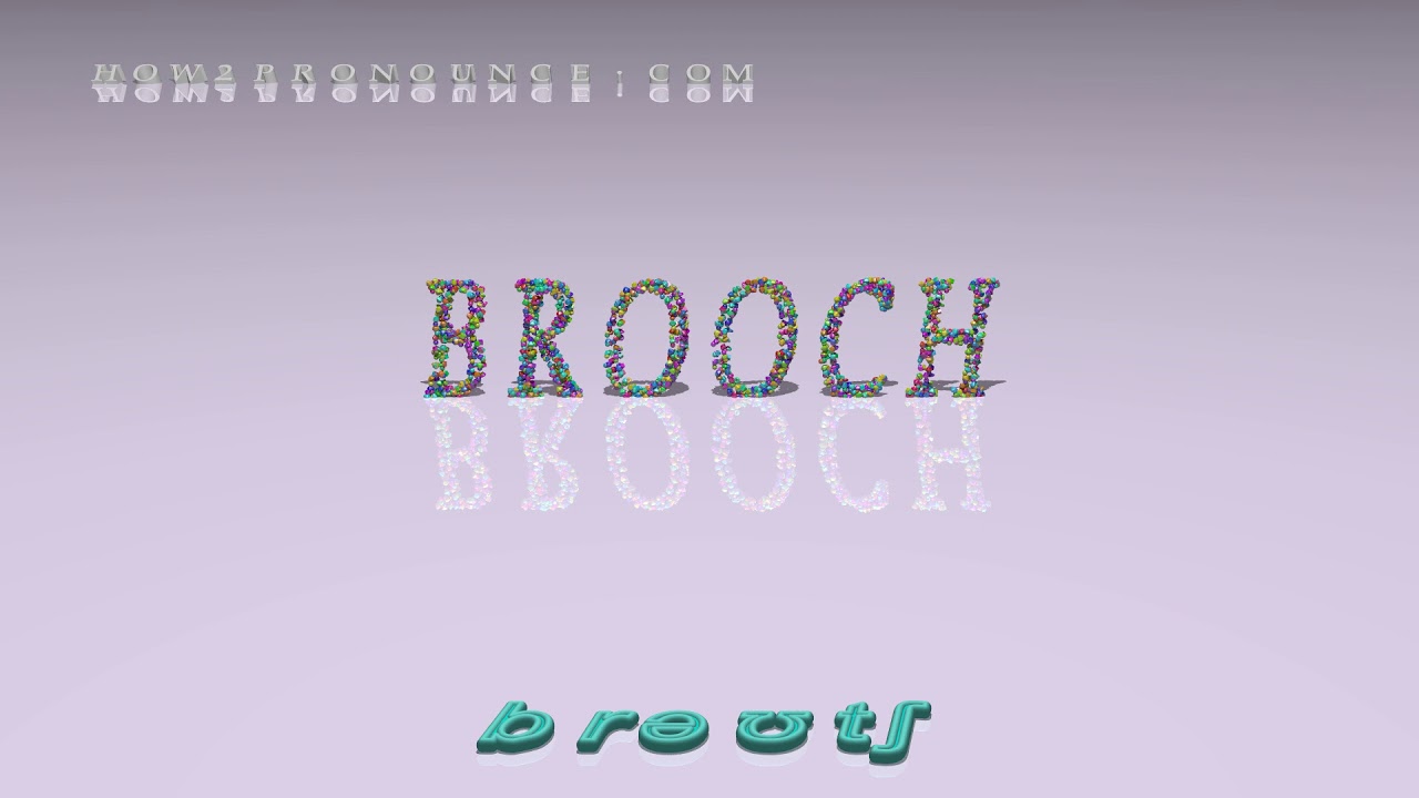 brooch pronunciation in British English (three voices / accents