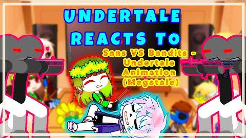 Undertale reacts to Sans VS Bandits - Undertale Animation (Megatale Part-3) [+18]| Read DISCRIPTION|