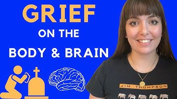 How does grief impact the body and brain?