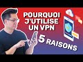 Pourquoi j’utilise un VPN : 5 RAISONS d’utiliser un VPN expliquées