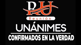 Confirmados en la Verdad  I Reunión Unánimes