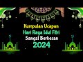 VIDEO UCAPAN IDUL FITRI 2024 || UCAPAN IDUL FITRI 2024