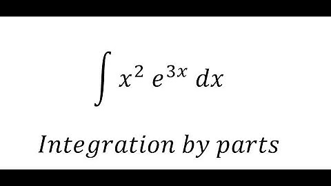 Calculus Help: Integral x^2 e^(3x) - Integration by parts - Techniques - Solutions