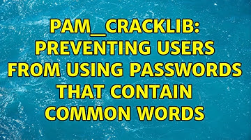 pam_cracklib: preventing users from using passwords that contain common words