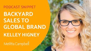 Backyard sales to Global Brand – Kelley Higney