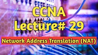 CCNA | Lecture# 29 | Network Address Translation (NAT)