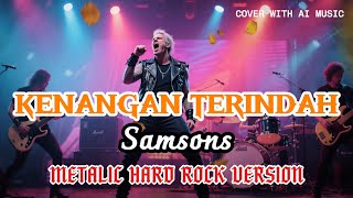 Download Lagu Kenangan Terindah - Samsons | METALIC HARD ROCK COVER VERSION MP3