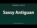How To Pronounce Saxsy Antiguan How To Pronounce Saxsy Antiguan