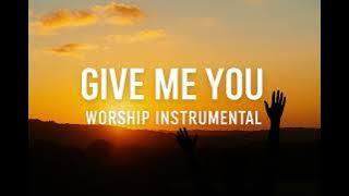 Give Me You – Worship Instrumental by Shana Wilson