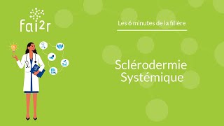 La Sclérodermie systémique - 6 minutes de la Filière
