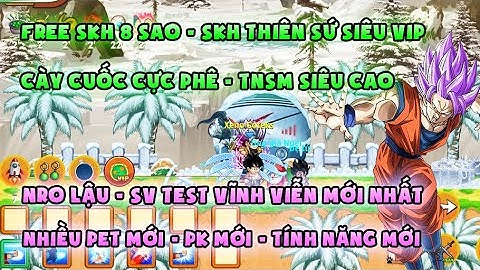 NRO LẬU | sv test vĩnh viễn mới nhất, cày cuốc | Free skh TS, skh 8 sao cực vip, nhiều tính năng mới