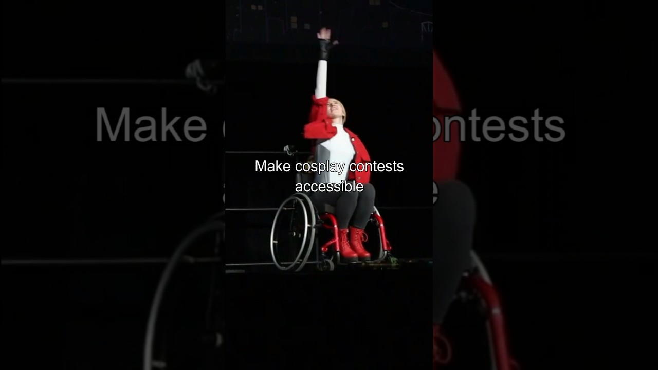 Make Cosplay Contests Accessible Because Disabled Cosplayers Compete Too!