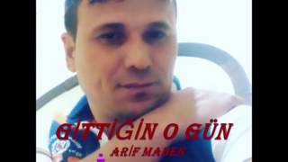 Arif Maden Gittiğin O Gün