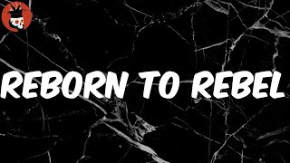 Reborn To Rebel (Lyrics) - Ski Mask the Slump God