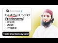 Best Dual Currency Card for Bangladeshi Freelancers? Credit, Debit, or Prepaid? Akram Hossain