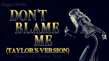 Taylor Swift - Don't Blame Me (Bowser Grande's Version)