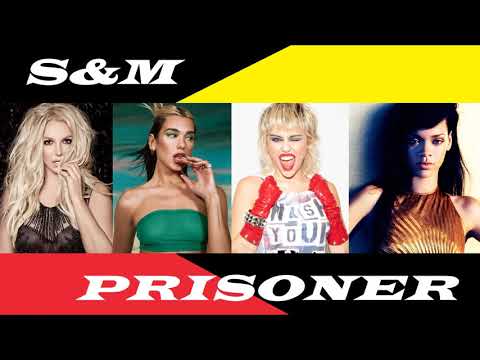 Miley Cyrus, Rihanna, Dua Lipa, Britney Spears - PRISONER/S&M