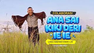 ANA SAI, KIKU DERI, IE IE COLABORASI LAGU ENDE LIO COVER MALE VERSION PALING ENAK MUSIKNYA
