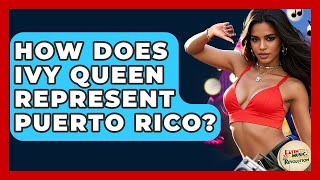How Does Ivy Queen Represent Puerto Rico? - Latin Music Revolution