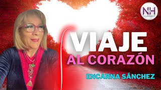 ✨ VIAJE AL CORAZÓN, con Encarna Sánchez  en Nueva Humanidad TV ✨