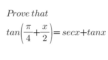 Prove that tan(π/4 +x/2)= secx+tanx