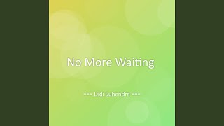 No More Waiting