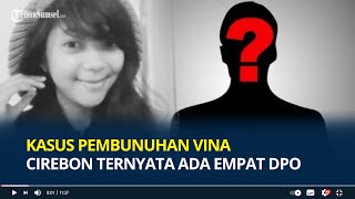 Kasus Pembunuhan Vina Cirebon Ternyata Ada Empat DPO, Satu Pelaku Diduga Dihilangkan