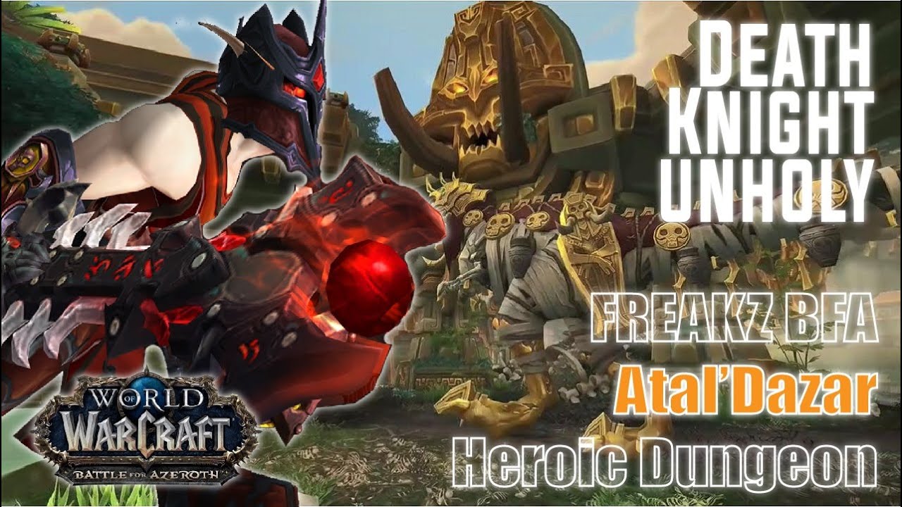 Atal'Dazar Dungeon Heroic Wow Freakz BFA ft Unholy Death Knight Atal Dazar